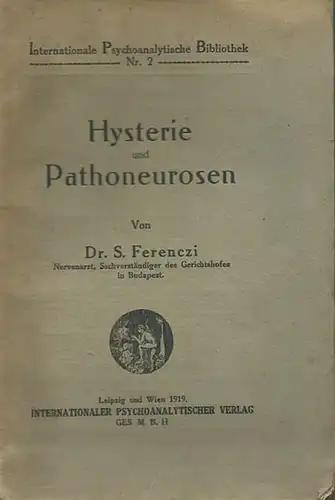 Ferenczi, S: Hysterie und Pathoneurosen. (= Internationale Psychoanalytische Bibliothek Nr. 2). 