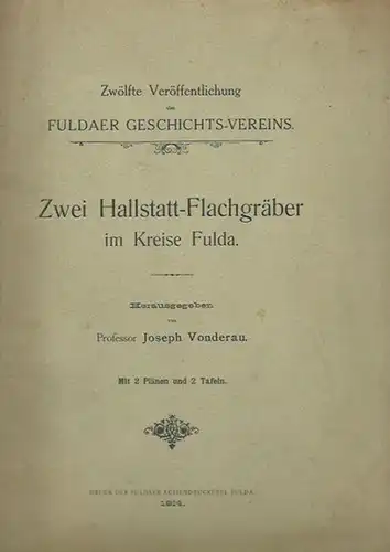 Vonderau, Joseph: Zwei Hallstatt-Flachgräber im Kreise Fulda. (= Fuldaer Geschichtsverein, 12. Veröffentlichung). 