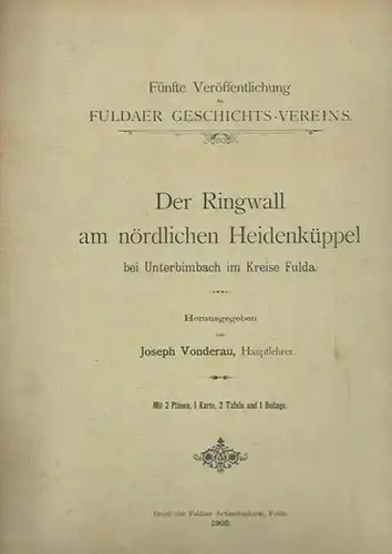 Vonderau, Joseph: Der Ringwall am nördlichen Heidenküppel bei Unterbimbach im Kreise Fulda. (= Fuldaer Geschichtsverein, 5. Veröffentlichung). 