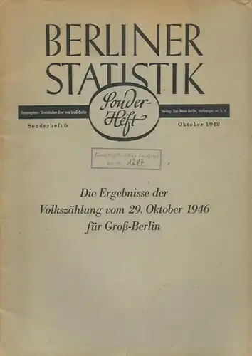 POLITOLOGIE: Berliner Statistik. Sonderheft 6, Oktober 1948: Die Ergebnisse der Volkszählung vom 29. Oktober 1946 für Groß-Berlin.  Herausgeber: Statistisches Amt von Groß-Berlin. 