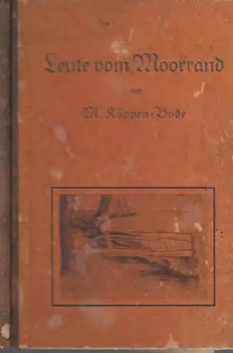 Köppen - Bode, M[artha]: Leute vom Moorrand. Charakterbilder aus Ostfrieslands Dorf und Heide. 