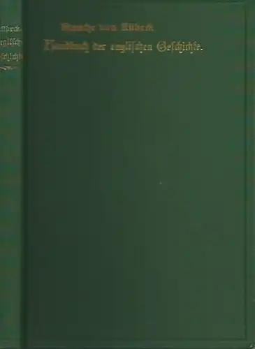 Kübeck, Blanche von: Handbuch der Englischen Geschichte von den Uranfängen bis zur Gegenwart. Nach bewährten historischen Hilfsquellen bearbeitet. 