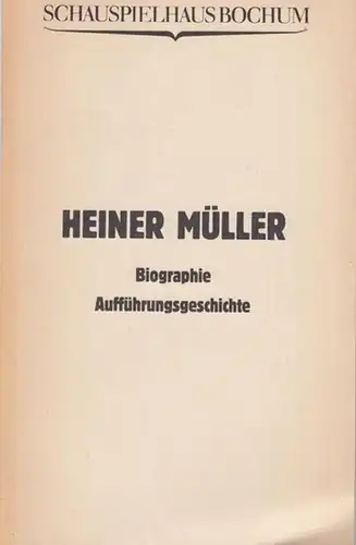 Müller, Heiner. Hrsg.  Schauspielhaus Bochum: Biographie . Aufführungsgeschichte. Spielzeit 1981 / 1982. 