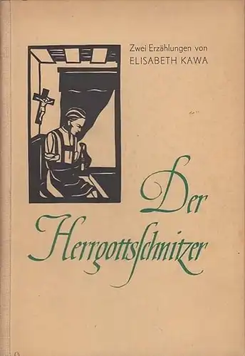 Kawa, Elisabeth: Der Herrgottsschnitzer. Zwei Erzählungen für die Jugend. 