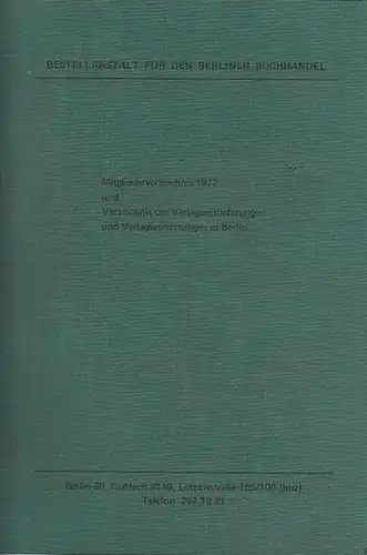 Bestellanstalt für d. Berliner Buchhandel: Mitgliederverzeichnis 1972 und Verzeichnis der Verlagsauslieferungen und Verlagsvertretungen in Berlin. 