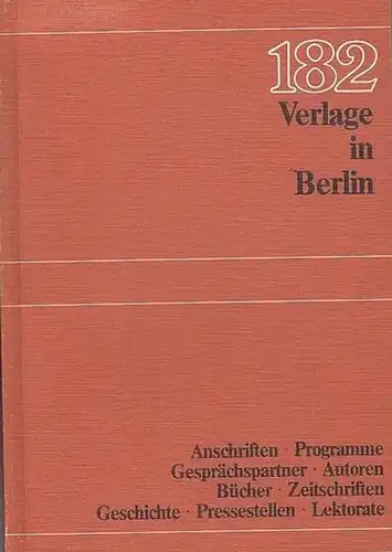 Hrsg. Berliner Verleger- und Buchhändlervereinigung: 182 Verlage in Berlin.  Anschriften - Programme - Gesprächspartner - Autoren - Bücher - Zeitschriften - Geschichte - Pressestellen - Lektorate. 