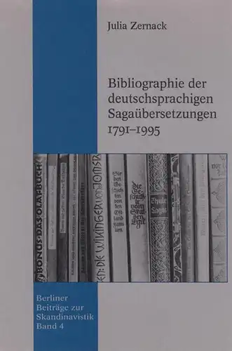 Zernack, Julia / Hrsg. Röhn,Hartmut: Bibliographie der deutschsprachigen Sagaübersetzungen 1791 - 1995. Berliner Beiträge zur Skandinavistik. Band 4. 