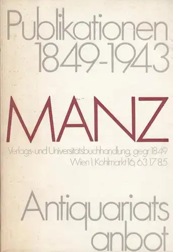 Manz. - Verlags -  und Universitätsbuchhandlung: MANZ.  Publikationen 1849 - 1943. 