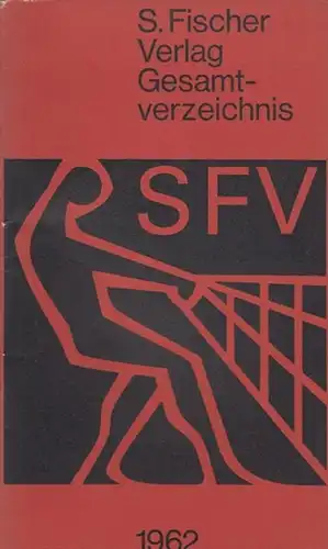 S. Fischer Verlag: S. Fischer Verlag. Gesamtverzeichnis. 1962. 