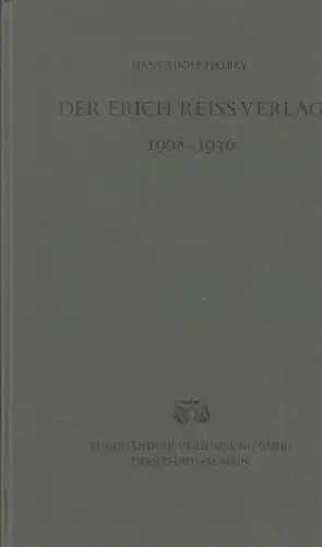 Reiss, Erich - Verlag. - Halbey, Hans Adolf: Der Erich Reiss Verlag 1908 - 1936.  Versuch eines Porträts. 
