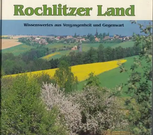 Schramm, Andreas: Rochlitzer Land.  Wissenswertes aus Vergangenheit und Gegenwart. 