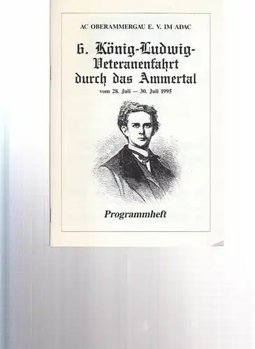 6. König - Ludwig - Veteranenfahrt durch das Ammertal vom 28. Juli - 30. Juli 1995.  Programmheft
