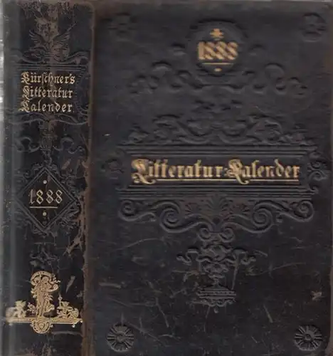 Kürschner LiteraturKalender. - Joseph Kürschner (Hrsg.): Deutscher Literatur ( Litteratur ) - Kalender auf das Jahr 1888. Hrsg. von  Joseph Kürschner. Zehnter (10.) Jahrgang. 