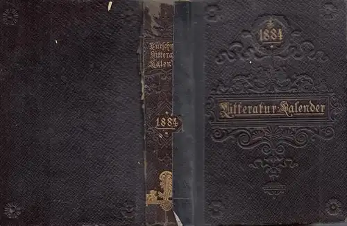 Kürschner LiteraturKalender. - Joseph Kürschner (Hrsg.): Deutscher Literatur ( Litteratur ) - Kalender auf das Jahr 1884. Hrsg. von  Joseph Kürschner. Sechster (6.) Jahrgang. 
