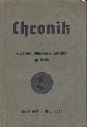 Berlin. - Wienert, Walter (Bearbeiter): Chronik der Friedrich-Wilhelms-Universität zu Berlin. April 1937 / März 1938. 