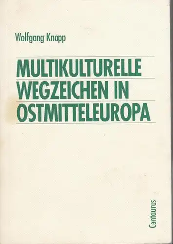 Knopp, Wolfgang: Multikulturelle Wegzeichen in Ostmitteleuropa.  Literatur in der Diskussion Band 3. 