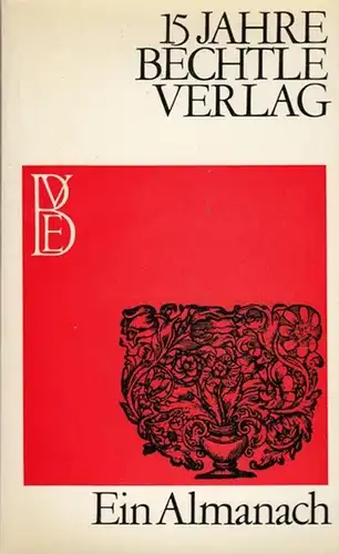 Bechtle Verlag. - Hrsg.: Frank, Peter / Kirsch, Hans - Christian: 15 Jahre Bechtle Verlag. Ein Almanach. 