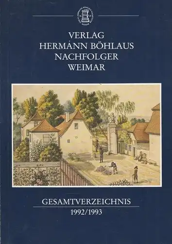 Verlag Hermann Böhlaus Nachfolger: Verlag Hermann Böhlaus Nachfolger   Weimar.  Gesamtverzeichnis 1992 / 1993. 