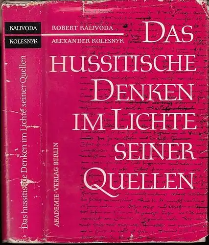 Kalivoda, Robert / Kolesnyk, Alexander: Das Hussitische Denken im Lichte seiner Quellen.   Beiträge zur Geschichte des religiösen und wissenschaftlichen Denkens. Band 8. 