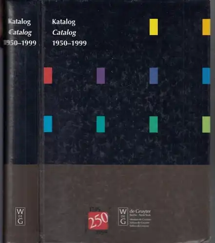 Verlag W. de Gruyter Berlin. - Redaktion: Stahl, Heike: Katalog  Catalog  1950 - 1999. 