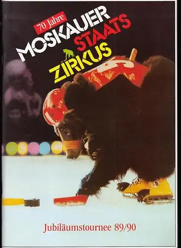 Moskauer StaatsZirkus. - Berlin. Deutschlandhalle: 70 Jahre Moskauer Staats Zirkus Jubiläumstournee 1989 / 1990: Das Jubiläums Programm :  Antoschka.  Parade und Ballett. Kosmische...