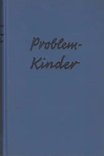 Lennhoff, F.G. / Vorwort Bondy, Curt: Problem - Kinder. Aus der Arbeit einer Therapie - Heimschule mit emotional gestörten Kindern und Jugendlichen. 