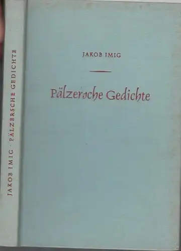 Imig, Jakob .  Hrsg. Pfälzerbund: Pälzersche Gedichte. 