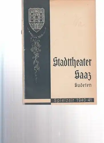 Stadttheater Saaz / Sudeten: Bühnenblätter des Stadttheaters in Saaz und Spielzeit 1940 - 1941 Heft 1. Inhalt: Hermann Wanderscheck - Theater der Freude. Spielgestaltung im...