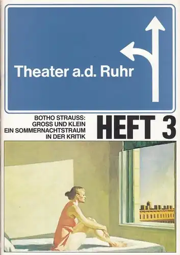 Theater an der Ruhr. Hrag.  - Botho Strauss: Gross und Klein.  Ein Sommernachtstraum in der Kritik.  Heft 3. Spielzeit 1984 / 1985...