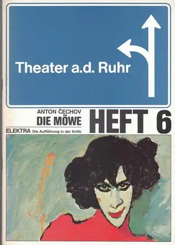 Theater an der Ruhr  Hrsg.  Vorschau - Rückschau Heft 6. .  Cechow, Anton: Die Möwe. // Elektra - Die Aufführung in der...