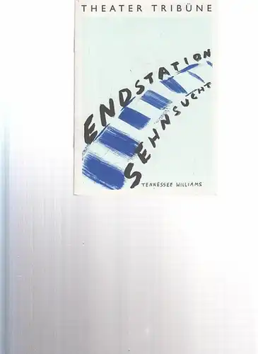 Endstation Sehnsucht.  Regie  Braband, Folke.  Bühne Presting, Tom.  Kostüme Matthies, Polly.  Musik Hannan, Andrew.  Darsteller  Martin, Andreina de / Mannschott, Eva / Köbe, F. M. / Engel, F. L. u.a