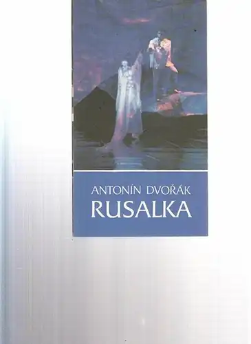 Nationaltheater Prag.  Dvorak, Antonin: Rusalka. Musikalische Leitung  Gregor, Bohumil / Inszenierung  Windisch - Spoerk, Nikolaus / Chor Maly, Milan / Choreographie Jilek, V. 