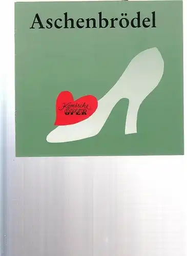 Komische Oper Berlin. Libretto von Wolkow, Nikolai.  Musik Prokofjew.Fassung von Schilling, Tom: Aschenbrödel. Ballett in 3 Akten ( 7 Bildern).  Musik Müller, Winfried.. 