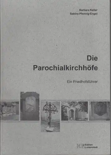 Keller, Barbara / Pfenning - Engel, Sabine / Fürlus, Eckhard.  Hrsg. Mende, H. J: Die Parochialkirchhöfe.  Friedhofsführer. Die Kirchhöfe 4 und 5 der Georgen - Parochialgemeinde. 