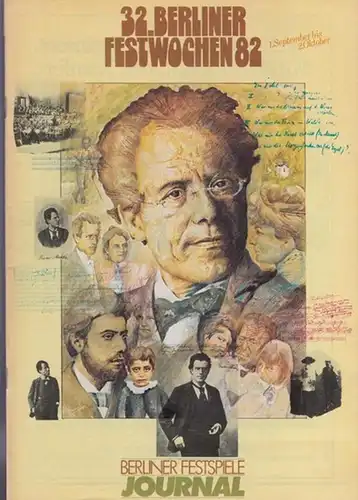 Berliner Festwochen: 32. Berliner Festwochen 82.  1. Sept. bis 2. Oktober. Aus dem Inhalt: Hellmut Kühn   Greifbare Klänge. Gustav Mahler ein Universaltondichter.. 