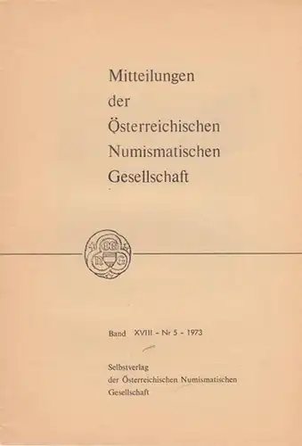 Nemetschke, Robert (Red.): Numismatische Gesellschaft Band XVIII (18) - Nr. 5 - 1973.  Mitteilungen der Österreichischen Numismatischen Gesellschaft.  Aus dem Inhalt:  Herbert...