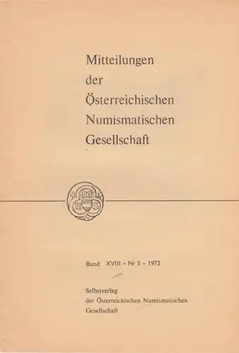 Nemetschke, Robert (Red.): Numismatische Gesellschaft Band XVIII (18)   Nr. 5   1973.  Mitteilungen der Österreichischen Numismatischen Gesellschaft.  Aus dem Inhalt:.. 