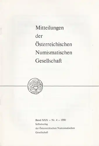 Schulz, Karl (Red.): Numismatische Gesellschaft Band XXX  (30) - Nr. 4 - 1990.  Mitteilungen der Österreichischen Numismatischen Gesellschaft.  Inhalt:  Dem Gedenken...