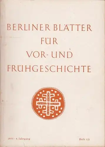 Berliner Blätter.   Lehmann, Herbert (Hrsg.): Berliner Blätter für Vor  und Frühgeschichte.  4. Jahrgang 1955, Doppelheft 1 / 2. Inhalt: Ernst Sprockhoff.. 