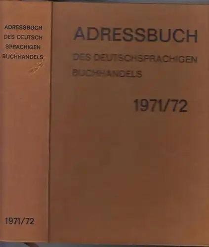 Adressbuch des deutschsprachigen Buchhandels 1971 / 1972. Buchhandels Adressbuch für die Bundesrepublik Deutschland. Adressbuch des Österreichischen Buch , Kunst , Musikalien  und Zeitschriftenhandels 1971/72.. 
