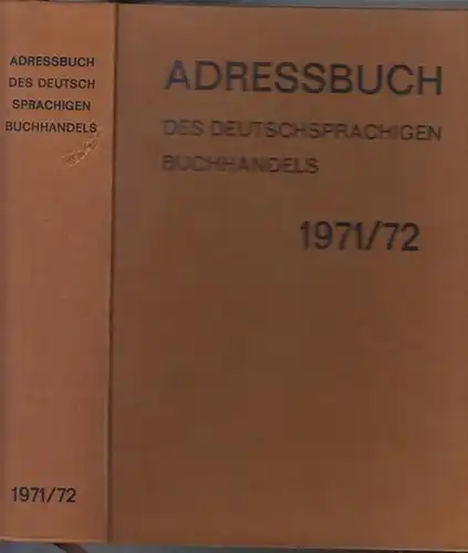 Buchhändler-Vereinigung (Hrsg.): Adressbuch des deutschsprachigen Buchhandels 1971 / 1972. Buchhandels-Adressbuch für die Bundesrepublik Deutschland. Adressbuch des Österreichischen Buch-, Kunst-, Musikalien- und Zeitschriftenhandels 1971/72...