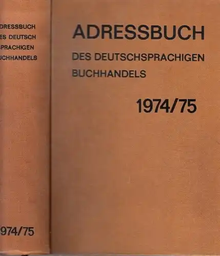 Buchhändler-Vereinigung (Hrsg.): Adressbuch des deutschsprachigen Buchhandels 1974 / 1975. Buchhandels-Adressbuch für die Bundesrepublik Deutschland. Adressbuch des Österreichischen Buch-, Kunst-, Musikalien- und Zeitschriftenhandels 1974/75...