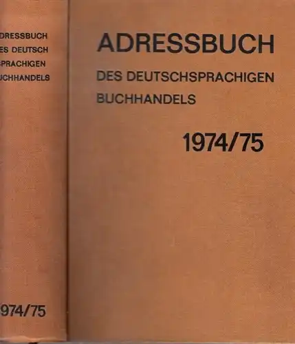 Buchhändler Vereinigung (Hrsg.): Adressbuch des deutschsprachigen Buchhandels 1974 / 1975. Buchhandels Adressbuch für die Bundesrepublik Deutschland. Adressbuch des Österreichischen Buch , Kunst , Musikalien.. 