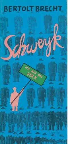 Berliner Ensemble.  Leitung Wekwerth, Manfred.   Brecht, Bertolt: Schweyk. Regie Wekwerth, Manfred.  Dramaturgie  Jaksch, Bärbel. Musik Böhm, Rainer.  Choreographie...