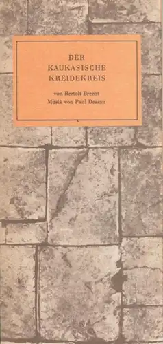 Berliner Ensemble, Leitung Wekwerth, Manfred.  Brecht, Bertolt. Musik Dessau, Paul: Der Kaukasische Kreidekreis. Regie Kupke, Peter.  Dramaturgie Irmer, H.J.  Musikalische Leitung Nehring.. 