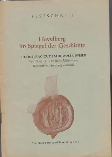Havelberg. - Le Jeune, J. B: Havelberg im Spiegel der Geschichte.  Ein Beitrag zur Jahrtausendfeier.  Festschrift. 