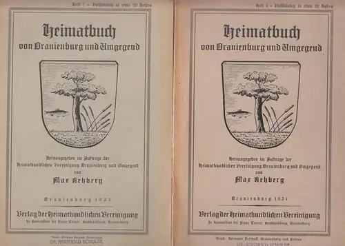 Rehberg, Max: Heimatbuch von Oranienburg und Umgegend. Hefte 6 und 7 [von 9]. Herausgegeben im Auftrag der heimatkundlichen Vereinigung Oranienburg und Umgegend. 