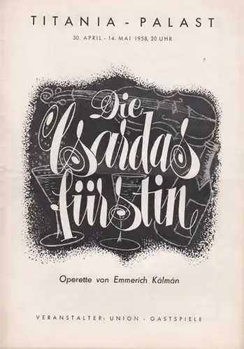 Titania Palast Berlin.   Kalman, Emmerich: Die Csardasfürstin. Programmheft des Titania Palastes. Operette von Leo Stein und Bela Jenbach.   Regie: Fritz Genschow.. 
