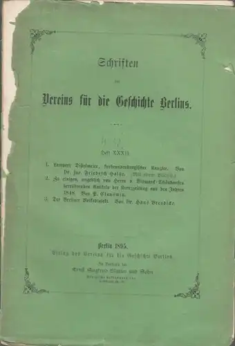 Verein für die Geschichte Berlins. - Holtze, Friedrich / P. Clauswitz / Hans Brendicke: Schriften des Vereins für die Geschichte Berlins. Heft XXXII (32). Inhalt:...