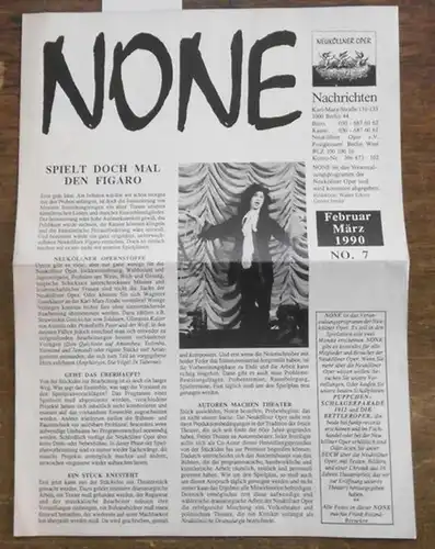 Neuköllner Oper Berlin.   Ederer, Walter / Irmler, Gubter (Red.): NONE. No. 7 / 1990 (Februar, März). Neuköllner Oper Nachrichten. Aus dem Inhalt: Spielplan.. 